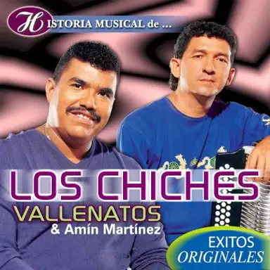 Historia musical de... Los Chiches Vallenatos & Amín Martínez: Éxitos originales