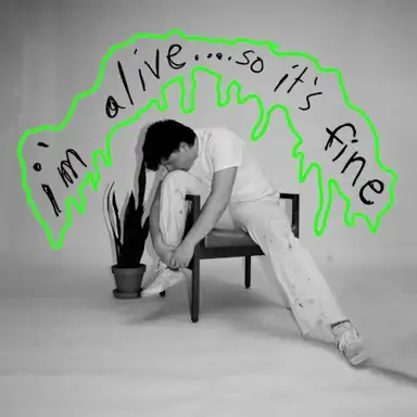 I’m Alive… So It’s Fine