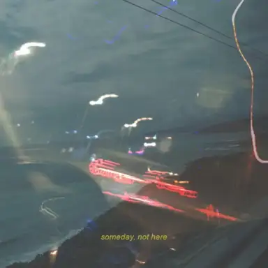 Someday, Not Here