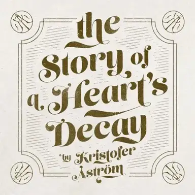 The Story of a Heart's Decay