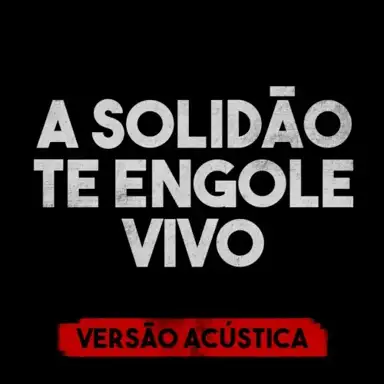 A solidão te engole vivo (versão acústica)