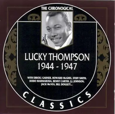 The Chronological Classics: Lucky Thompson 1944-1947