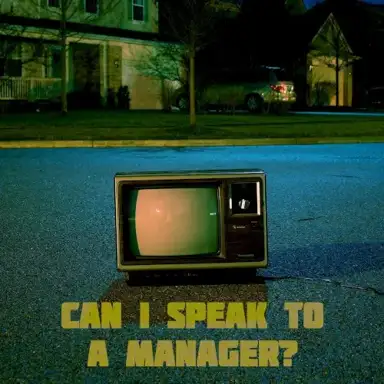 Can I Speak to a Manager