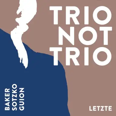 Trio Not Trio - Letzte