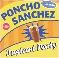 Instant Party: Just Add Poncho Sanchez