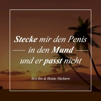 Stecke mir den Penis in den Mund und er passt nicht