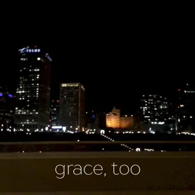 Grace, Too