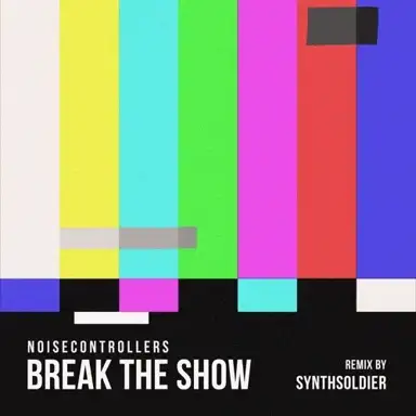 Break The Show (Synthsoldier Remix)