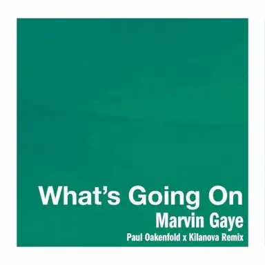 What’s Going On (Paul Oakenfold x Kilanova remix)
