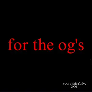 for the og's