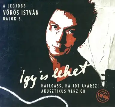 Hallgass, ha jót akarsz! 6 (Így is lehet - akusztikus verziók)