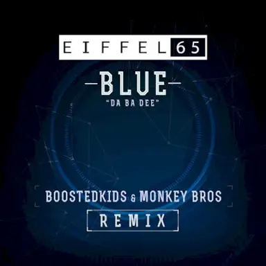 Blue (Da Ba Dee) (Boostedkids & Monkey Bros Remix)
