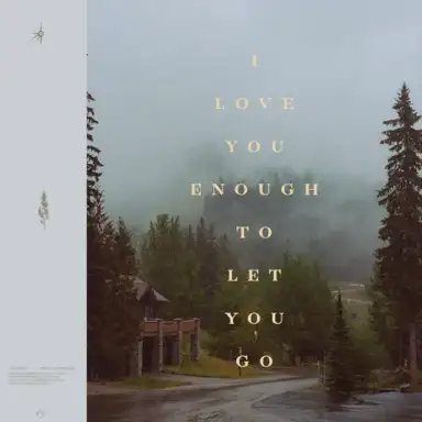 I Love You Enough to Let You Go