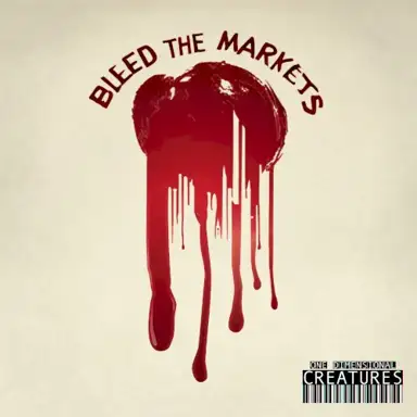 Bleed the Markets