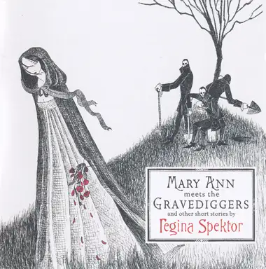 Mary Ann Meets the Gravediggers and Other Short Stories by Regina Spektor