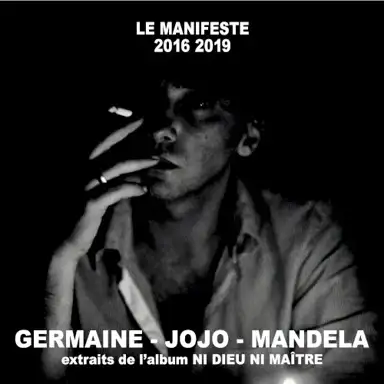 Germaine, Jojo, Mandela (Extraits de l’album “Le Manifeste 2016 2019 Ni dieu ni maître”)