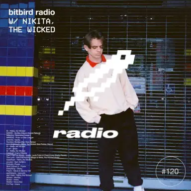 Nikita, the Wicked Presents: bitbird radio #120