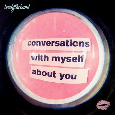 conversations with myself about you