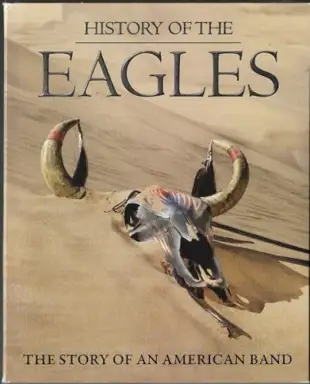 History of the Eagles: The Story of an American Band