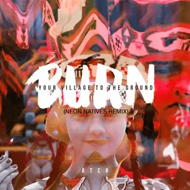 Burn Your Village to the Ground (Neon Natives remix)