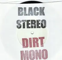 Black Stereo/Dirt Mono