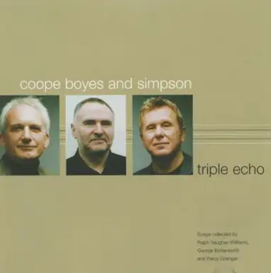 Triple Echo: Songs Collected by Ralph Vaughan Williams, George Butterworth and Percy Grainger