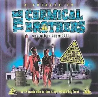 A Tribute To The Chemical Brothers: Covered In Chemicals