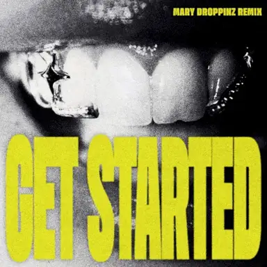 Get Started (Mary Droppinz remix)