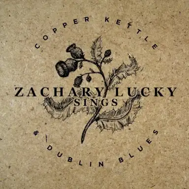 Zachary Lucky Sings Copper Kettle and Dublin Blues