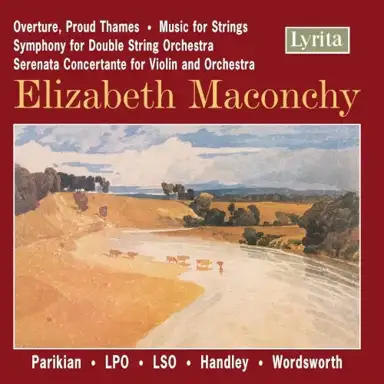 Overture "Proud Thames" / Music for Strings / Symphony for Double String Orchestra / Serenata Concertante for Violin and Orchestra