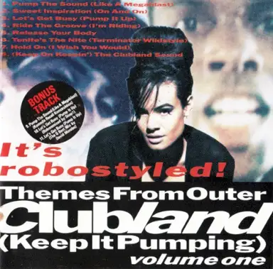 Themes From Outer Clubland (Keep It Pumping) Volume One - It's Robostyled!