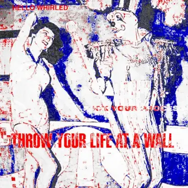 Fuck Your Process Throw Your Life at a Wall