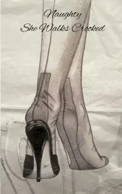 Naughty / She Walks Crooked