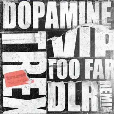 Too Far (DLR remix) / Dopamine (VIP)