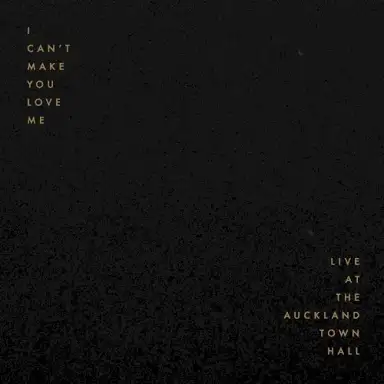 I Can’t Make You Love Me (Live at the Auckland Town Hall)