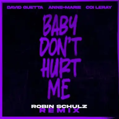 Baby Don’t Hurt Me (Robin Schulz remix)