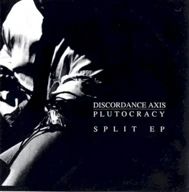 Discordance Axis / Plutocracy Split EP