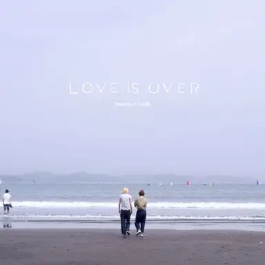 Love is Over