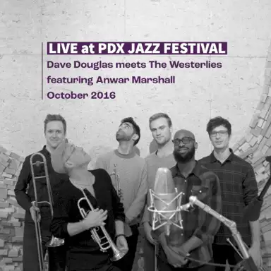 Dave Douglas and The Westerlies with Anwar Marshall: Live in Portland [2016]