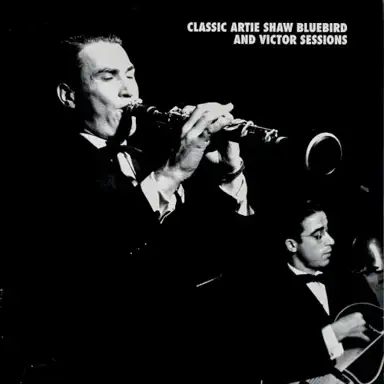 Classic Artie Shaw Bluebird and Victor Sessions