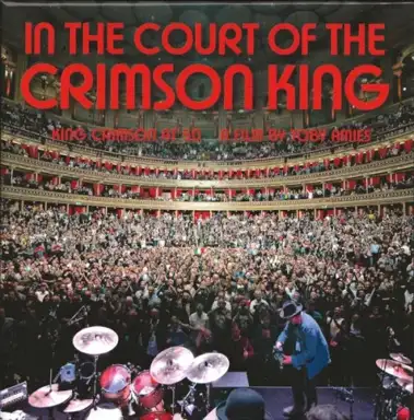 In the Court of the Crimson King (King Crimson at 50: A Film by Toby Amies)