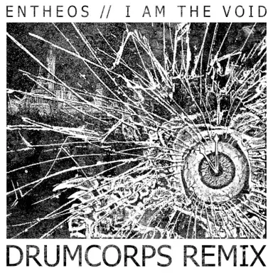 I Am the Void (Drumcorps remix)