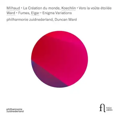 Milhaud: La Création du monde / Koechlin: Vers la voûte étoilée / Ward: Fumes / Elgar: Enigma Variations