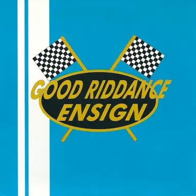 Good Riddance / Ensign