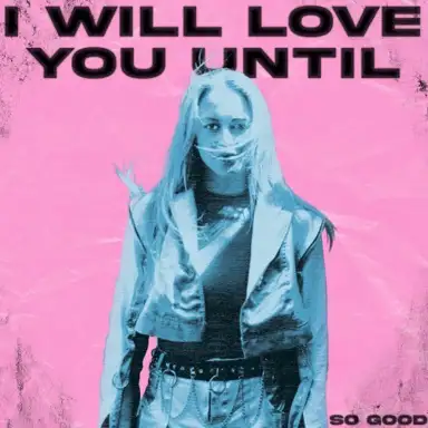 I Will Love You Until
