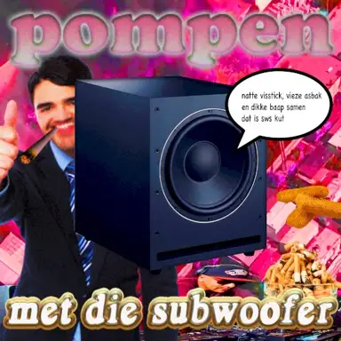 Pompen Met Die Subwoofer