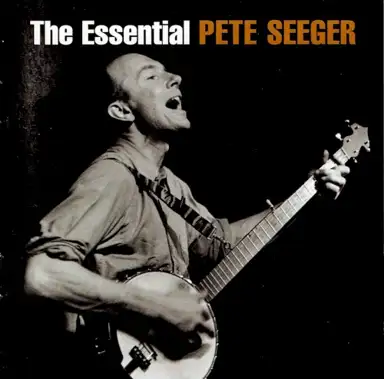 The Essential Pete Seeger