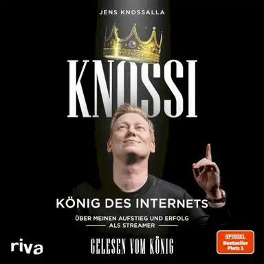 Knossi – König des Internets (Über meinen Aufstieg und Erfolg als Streamer)