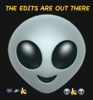 THE EDITS ARE OUT THERE