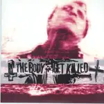The Body / Get Killed